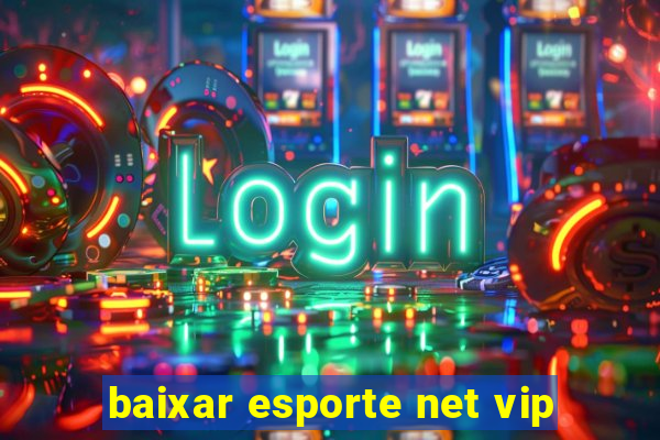 baixar esporte net vip